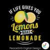 if-life-gives-you-lemons-make-lemonade-svg