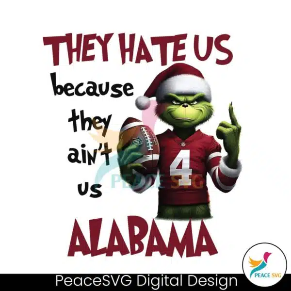 they-hate-us-because-they-aint-us-alabama-png