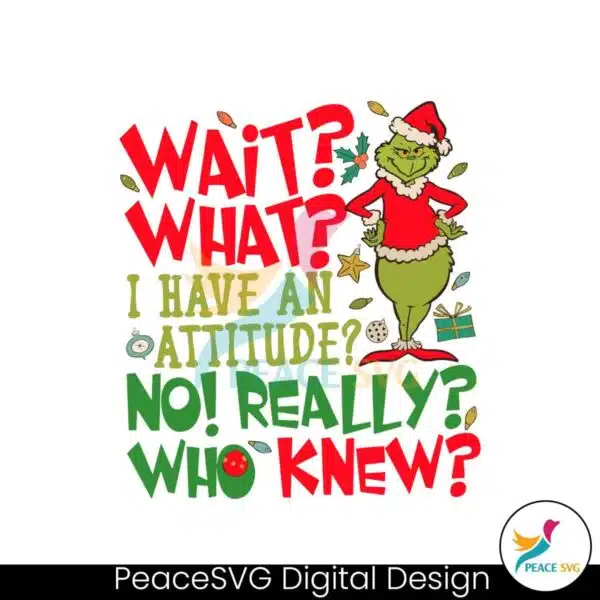 grinch-wait-what-i-have-an-attitude-svg