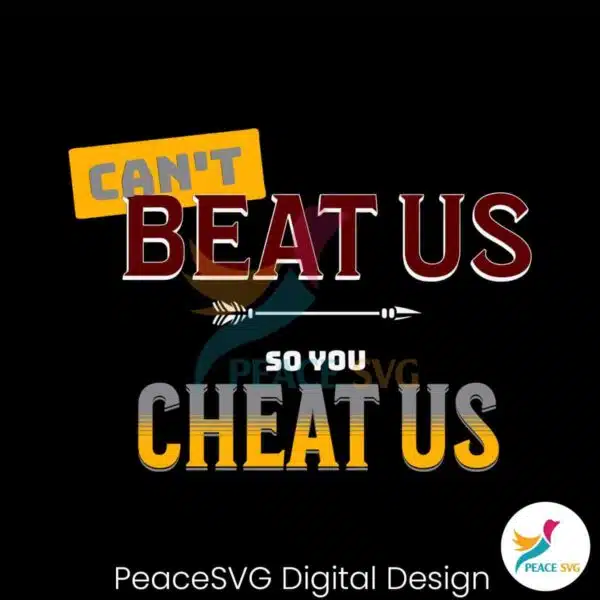 cant-beat-us-so-you-cheat-us-svg