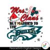 mrs-claus-but-married-to-the-eagles-svg
