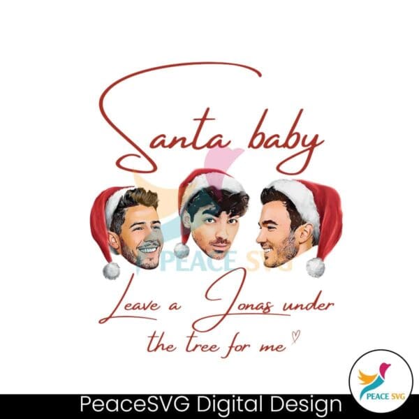 santa-baby-leave-a-jonas-under-the-tree-for-me-png-file