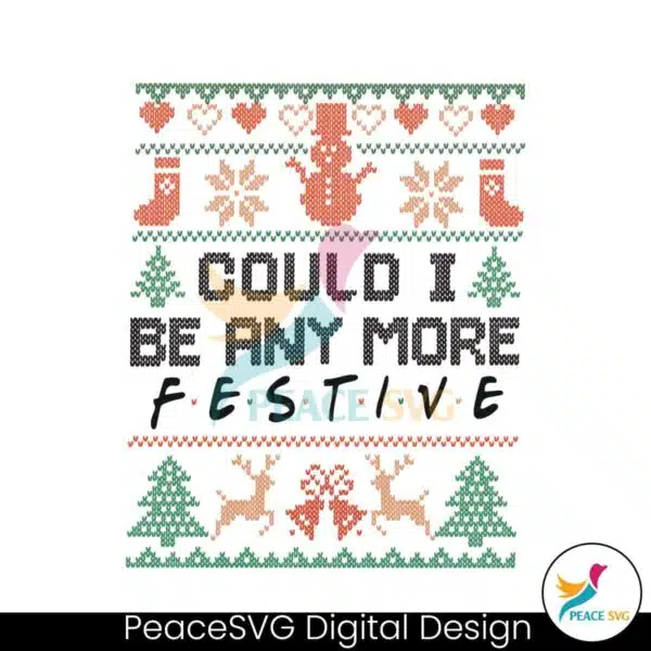 could-i-be-any-more-festive-xmas-svg