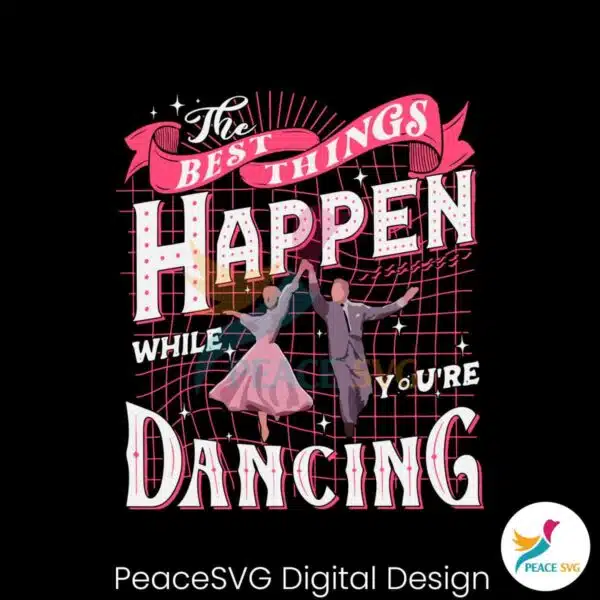 best-things-happen-while-you-are-dancing-svg