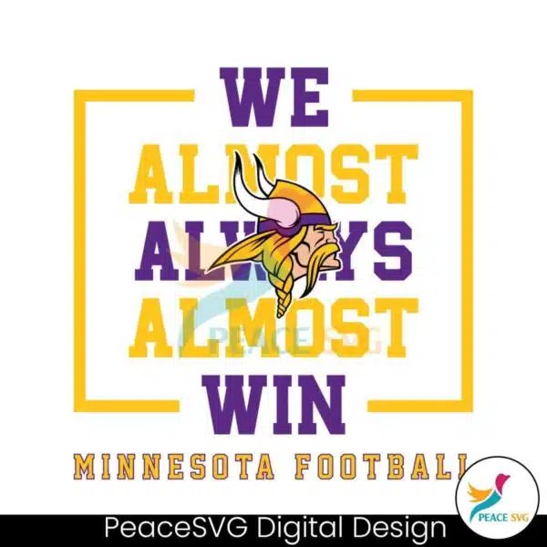 minnesota-vikings-we-almost-always-almost-win-svg