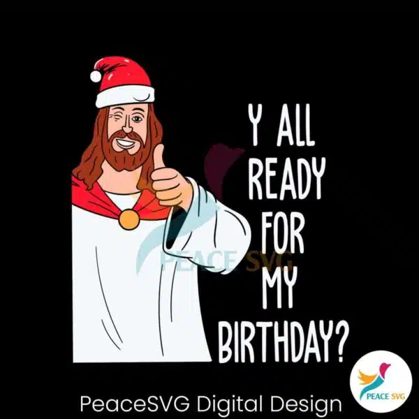 ready-for-my-birthday-jesus-christmas-svg