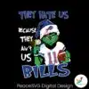 grinch-they-hate-us-because-they-aint-us-bills-svg