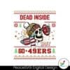 funny-skull-dead-inside-but-go-49ers-football-svg