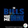 the-bills-make-me-drink-svg-digital-download