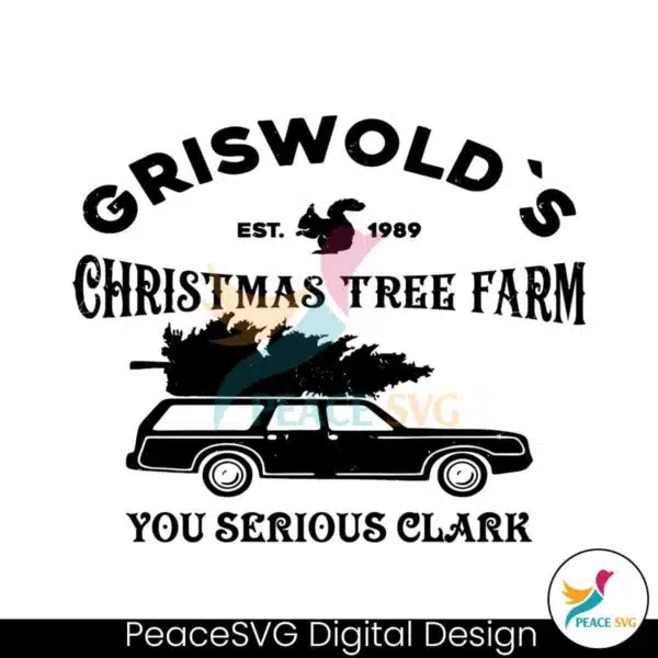 griswold-christmas-tree-farm-you-serious-clark-svg