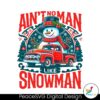 aint-no-man-like-snowman-png