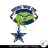 here-we-go-grinch-dallas-cowboys-svg