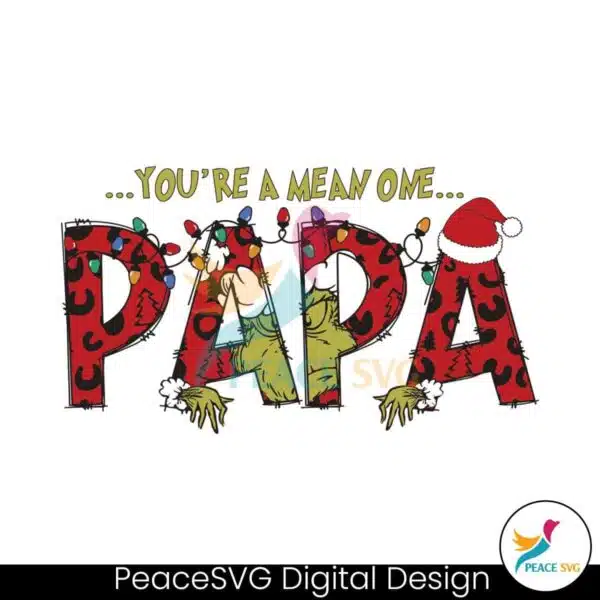 you-are-a-mean-one-papa-grinch-svg