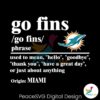 miami-dolphins-go-fins-definition-meaning-svg
