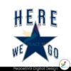 here-we-go-dallas-cowboys-football-svg-download