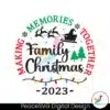 family-christmas-2023-making-memories-together-svg