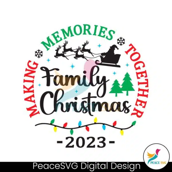 family-christmas-2023-making-memories-together-svg