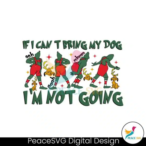 if-i-cant-bring-my-dog-im-not-going-grinch-max-svg