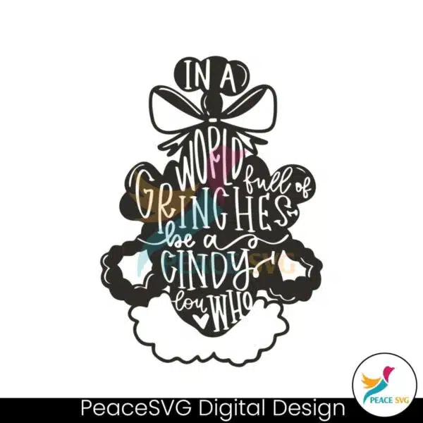 a-world-full-of-grinches-be-a-cindy-lou-who-svg