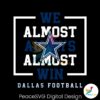 dallas-cowboys-we-almost-always-almost-win-svg