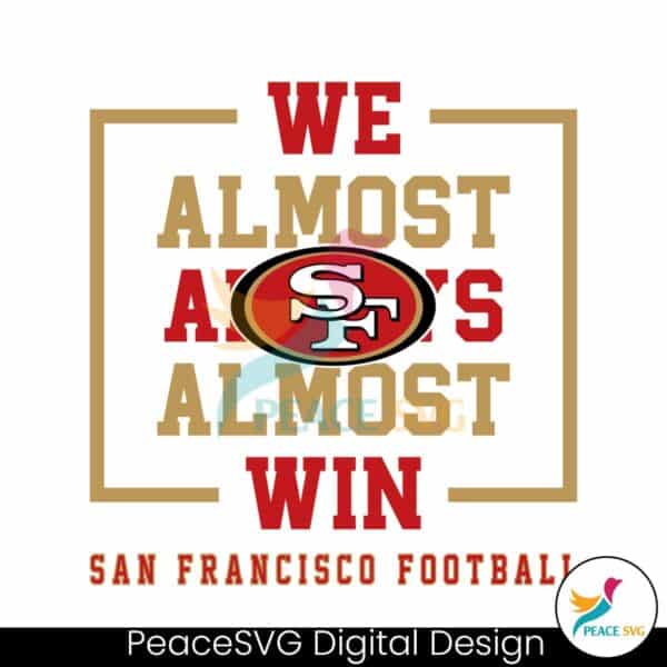 san-francisco-49ers-we-almost-always-almost-win-svg