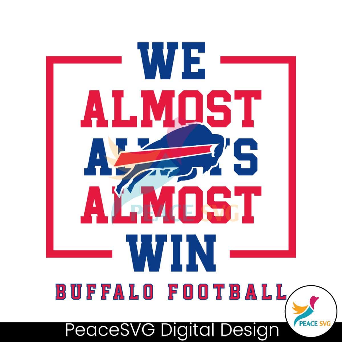 Buffalo Bills We Almost Always Almost Win Svg » PeaceSVG