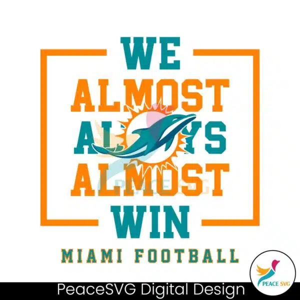 miami-dolphins-we-almost-always-almost-win-svg