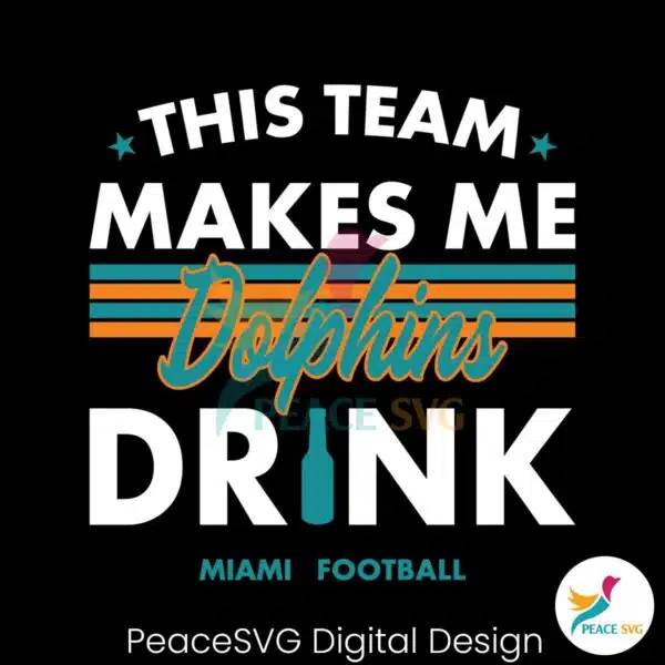 miami-dolphins-this-team-makes-me-drink-svg