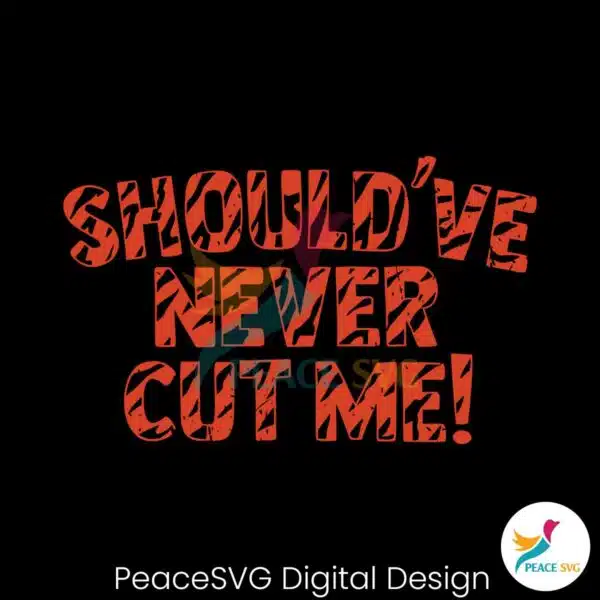 should-have-never-cut-me-svg