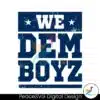 we-dem-boyz-dallas-cowboys-svg-digital-download