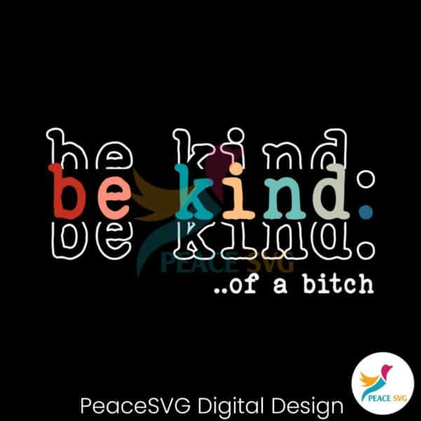 be-kind-of-a-bitch-funny-saying-svg