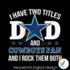 i-have-two-titles-dad-and-cowboys-fan-svg