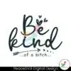 funny-be-kind-of-a-bitch-svg