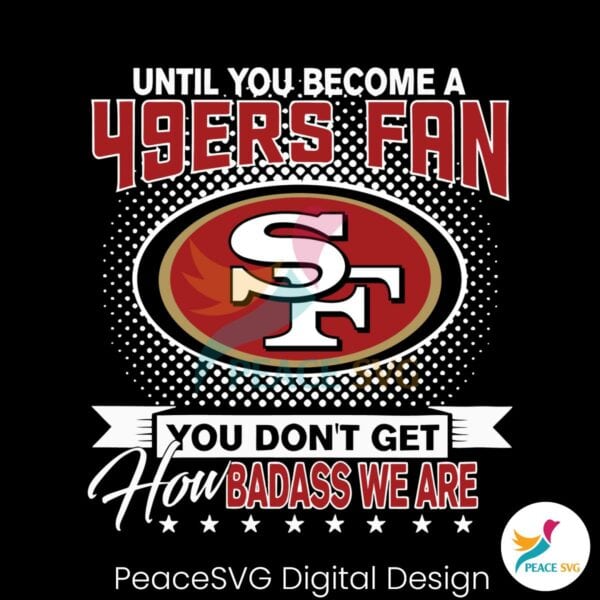 until-you-become-a-49ers-fan-svg