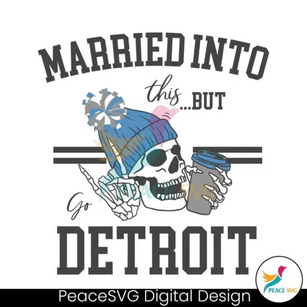 married-into-this-but-go-detroit-svg