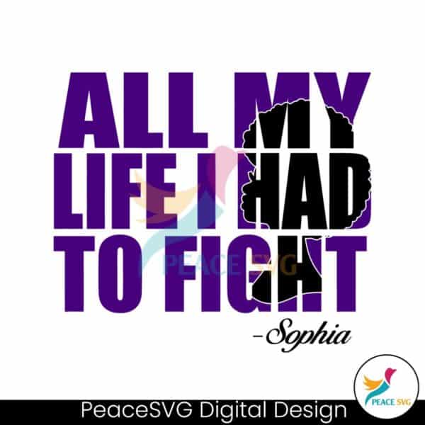 all-my-life-i-had-to-fight-sophia-svg