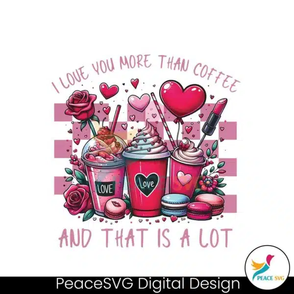 love-you-more-than-coffee-valentines-day-png