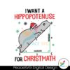 i-want-a-hippopotenuse-for-christmath-svg