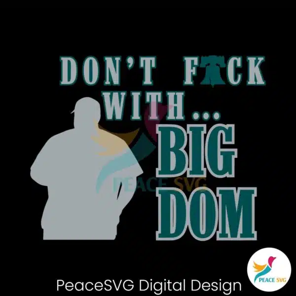 dont-fuck-with-big-dom-philly-svg