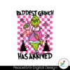 baddest-grinch-has-arrrived-christmas-svg