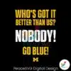 whos-got-it-better-than-us-nobody-go-blue-svg