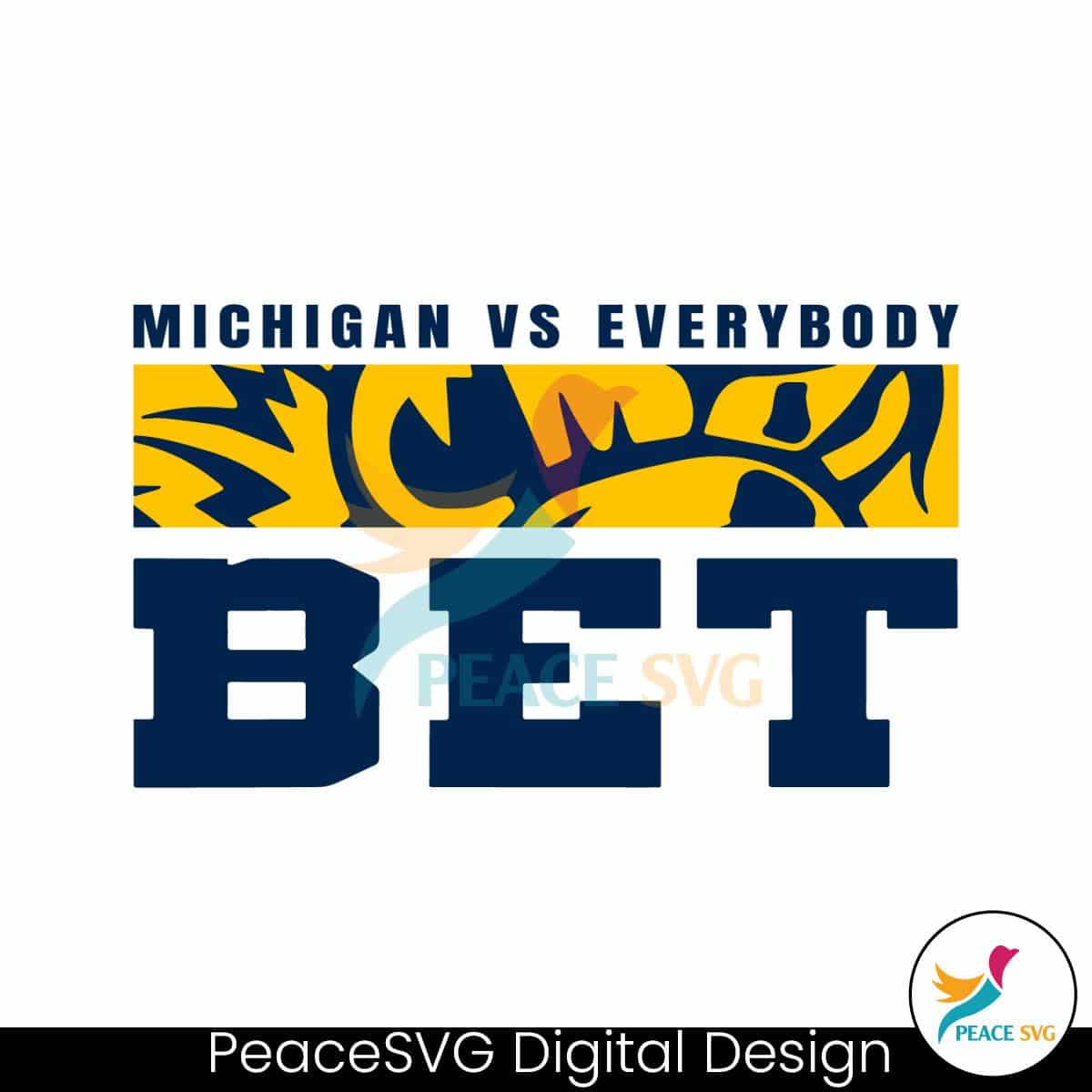 Michigan VS Everybody Bet Svg Digital Download » PeaceSVG