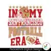 in-my-san-francisco-football-era-svg-digital-download