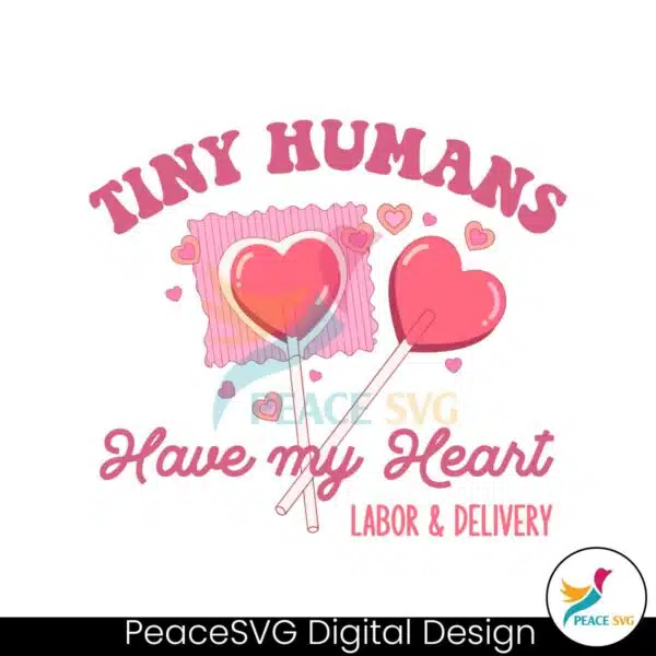 labor-and-delivery-tiny-humans-have-my-heart-svg