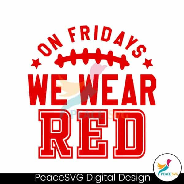 on-fridays-we-wear-red-football-svg