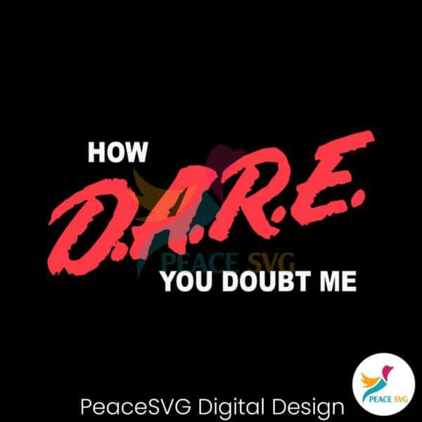 funny-how-dare-you-doubt-me-svg