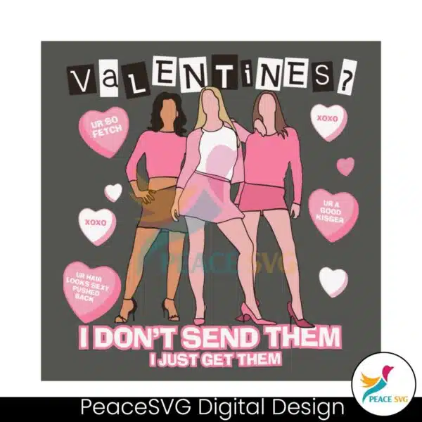 fetch-mean-girl-valentines-i-dont-send-them-svg