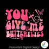 groovy-you-give-me-butterflies-svg
