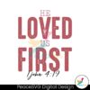 he-loved-us-first-bible-verse-svg