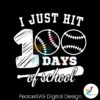 i-just-hit-100-days-of-school-baseball-svg